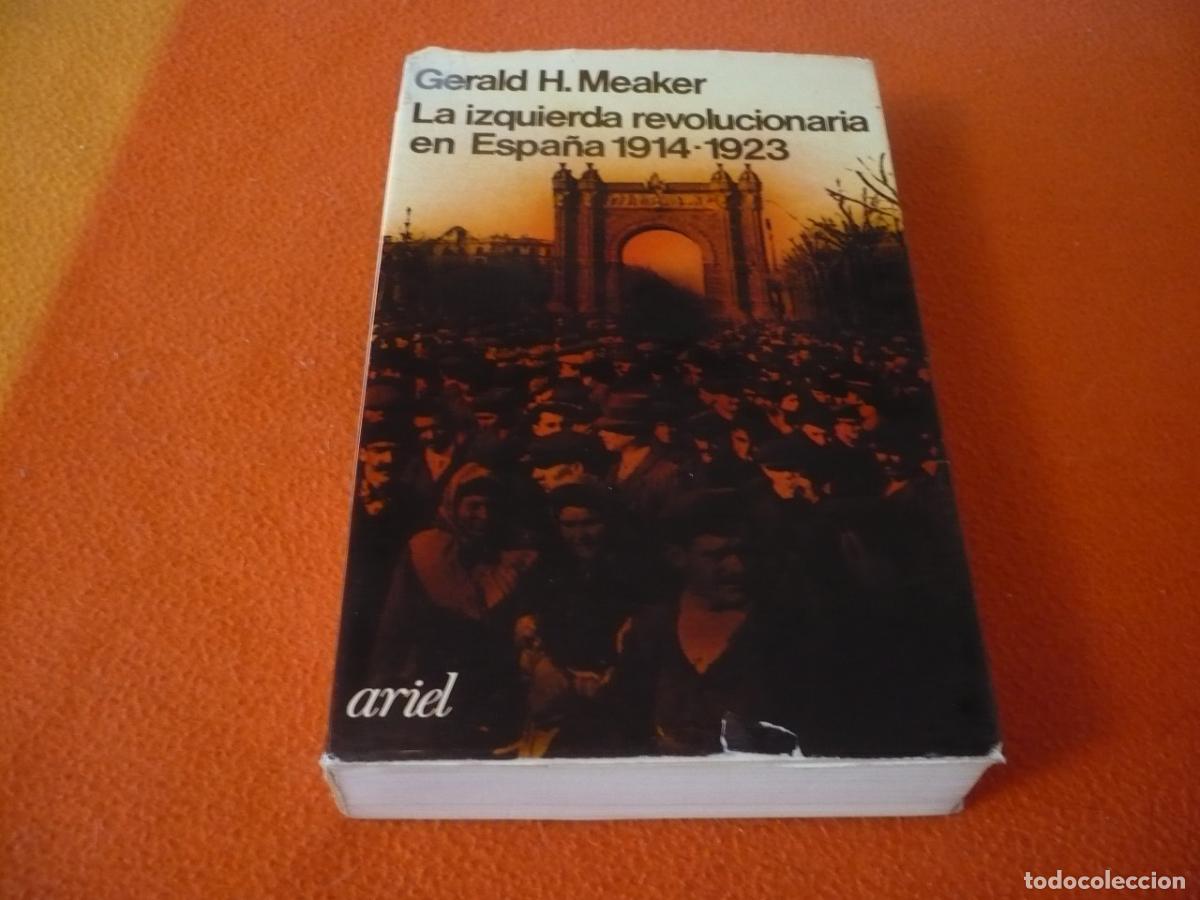 Libros de segunda mano: LA IZQUIERDA REVOLUCIONARIA EN ESPA&Ntilde;A 1914-1923 (GERALD H. MEAKER) 1978 ARIEL SOCIALISMO ANARQUISTAS