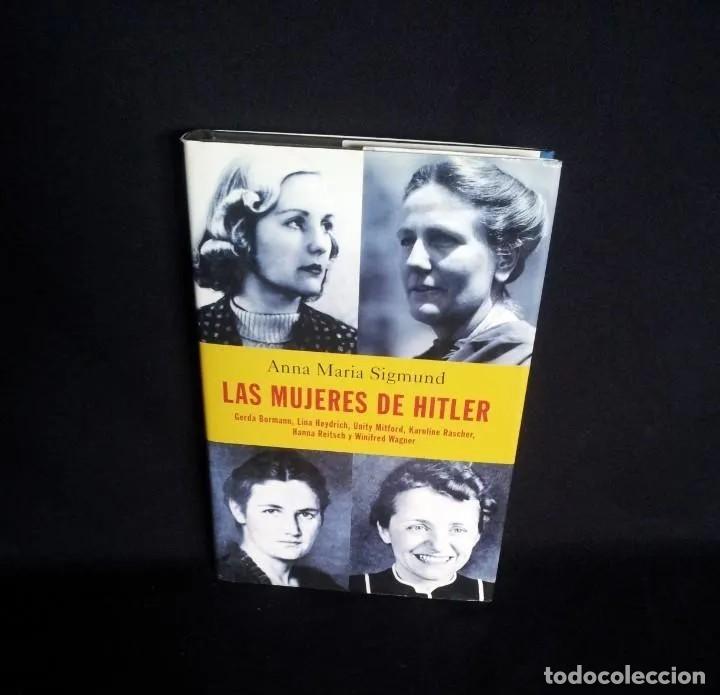 Second hand books: ANNA MARIA SIGMUND - LAS MUJERES DE HITLER - PLAZA & JANES PRIMERA EDICION 2003