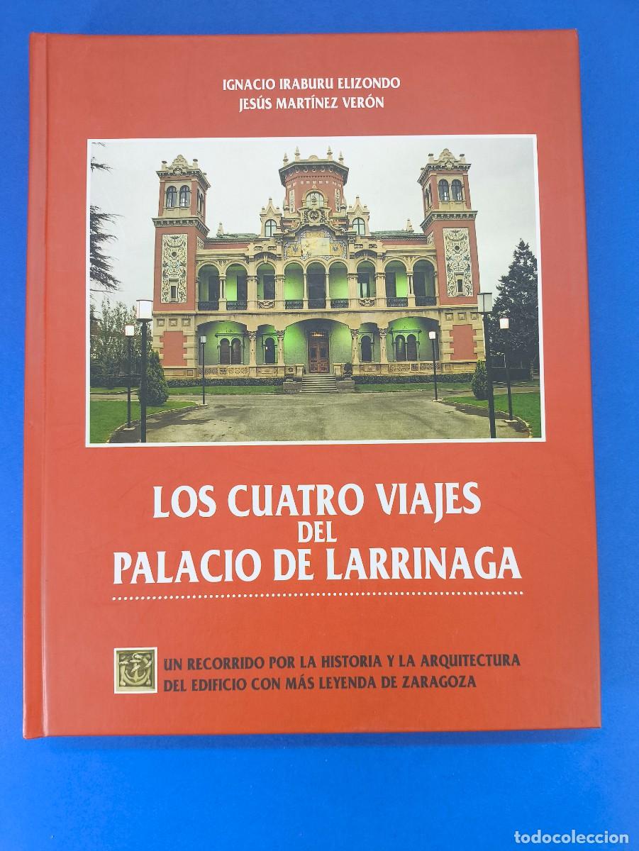 Libros de segunda mano: LOS CUATRO VIAJES DEL PALACIO DE LARRINAGA / IGNACIO IRABURU-JES&Uacute;S MART&Iacute;NEZ / 2001. IBERCAJA
