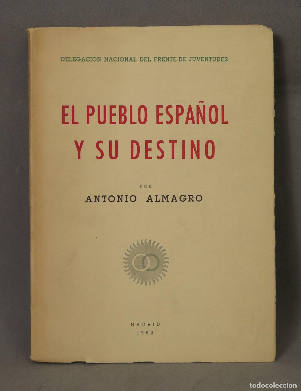Libros de segunda mano: El pueblo espa&ntilde;ol y su destino - Antonio Almagro - Delegaci&oacute;n Nacional del Frente de Juventudes