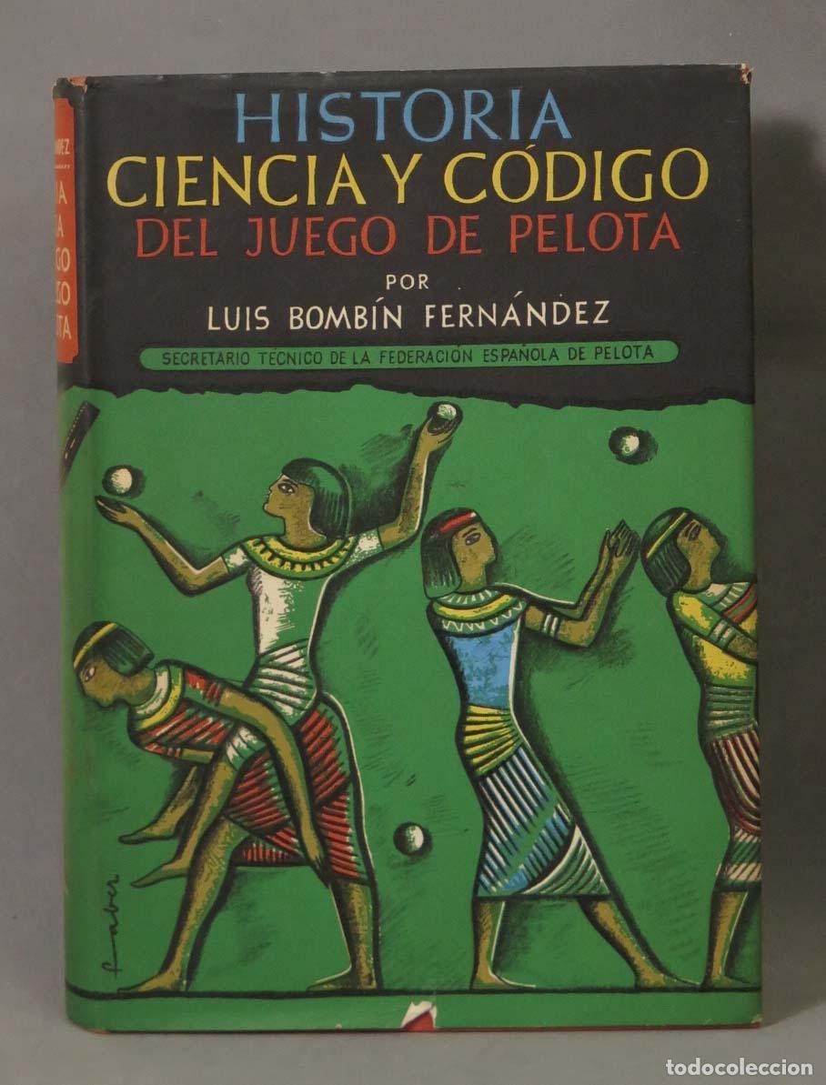Libros de segunda mano: Historia, Ciencia y C&oacute;digo del Juego de Pelota - Luis Bomb&iacute;n Fern&aacute;ndez - dedicado autografo autor