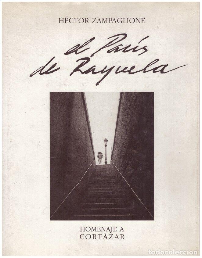 Second hand books: El Par&iacute;s de Rayuela. Homenaje a Cort&aacute;zar - H&eacute;ctor Zampaglione - Ed. Lunwerg - 1998, 2&ordf; ed.
