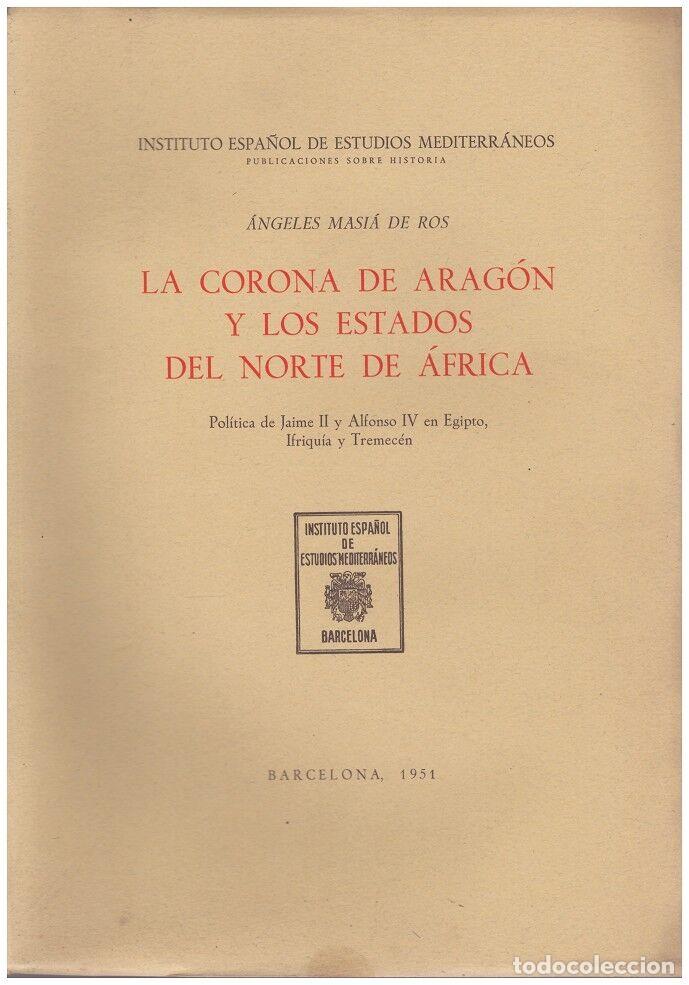 Gebrauchte B&uuml;cher: La Corona de Arag&oacute;n y los Estados del Norte de &Aacute;frica - Masi&aacute; de Ros - Inst. Estudios Mediterr&aacute;neos