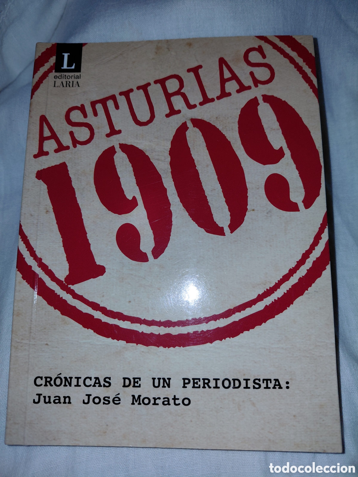 Libros de segunda mano: ASTURIAS 1909.CRONICAS DE UN PERIODISTA.JUAN JOSE MORATO,EDITORIAL LARIA 2009.-1&ordf; EDICION