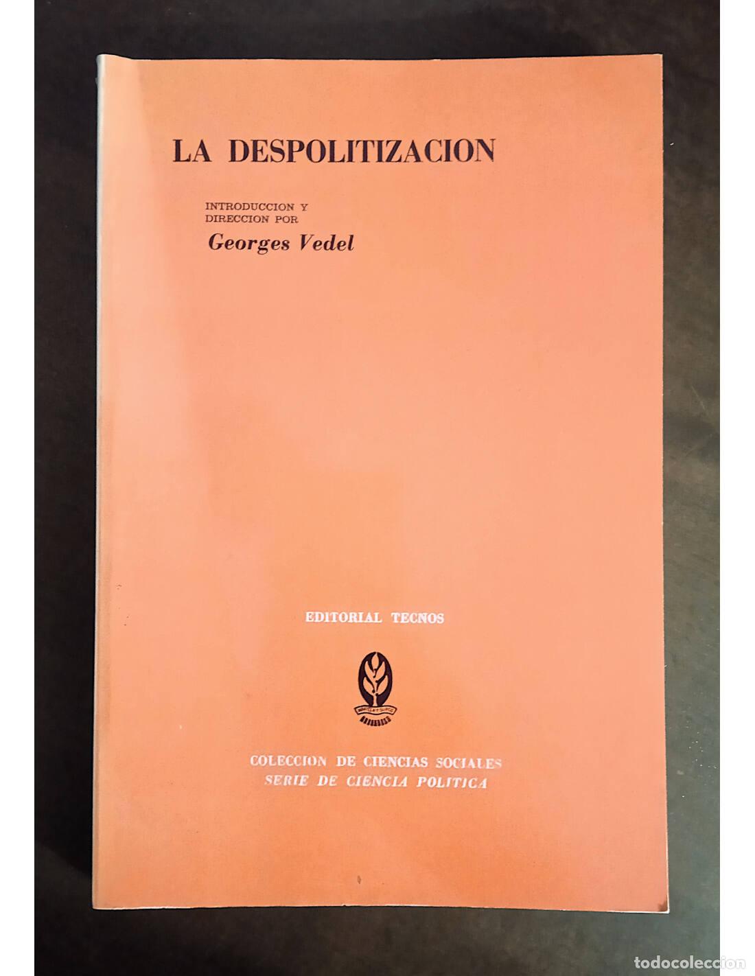 Libros de segunda mano: LA DESPOLITIZACI&Oacute;N. VEDEL, Georges. Editorial Tecnos. 1973.
