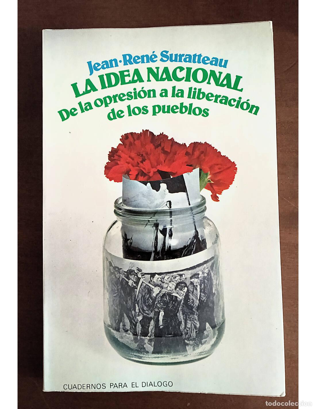 Libros de segunda mano: LA IDEA NACIONAL: DE LA OPRESI&Oacute;N A LA LIBERACI&Oacute;N DE LOS PUEBLOS. SURATTEAU, Jean-Ren&eacute;. Ediciones Cua