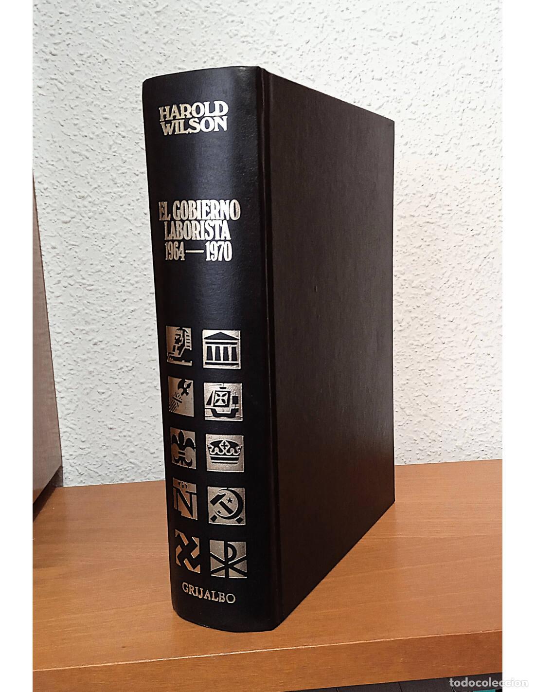 Libros de segunda mano: EL GOBIERNO LABORISTA (1964-1970). WILSON, Harold. Ediciones Grijalbo. 1974.