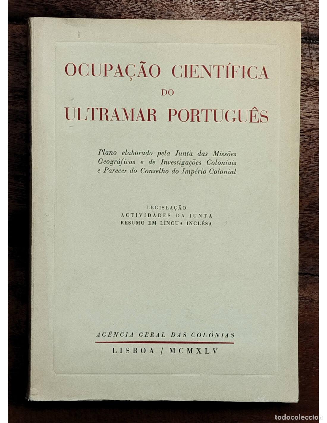 Libros de segunda mano: OCUPA&Ccedil;&Atilde;O CIENT&Iacute;FICA DO ULTRAMAR PORTUGU&Ecirc;S. VV.AA.. Ag&ecirc;ncia Geral das Col&oacute;nias. 1945.