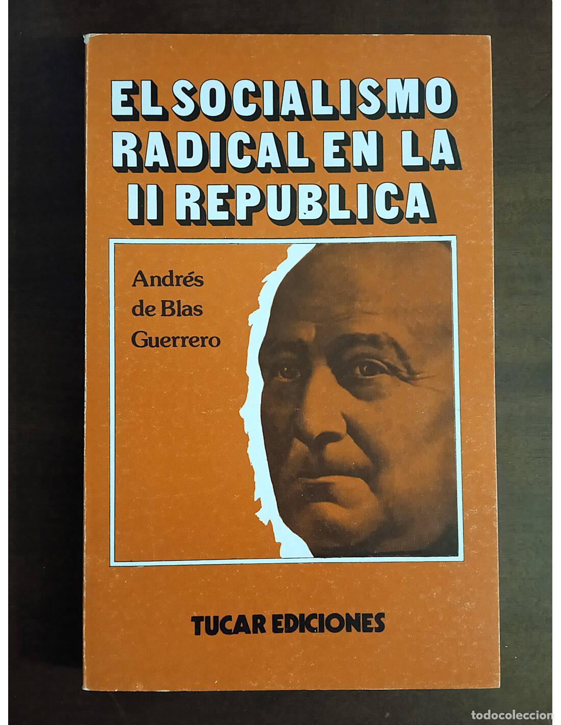 Libros de segunda mano: EL SOCIALISMO RADICAL EN LA II REP&Uacute;BLICA. BLAS GUERRERO, Andr&eacute;s de. Ediciones Tucar. 1978.