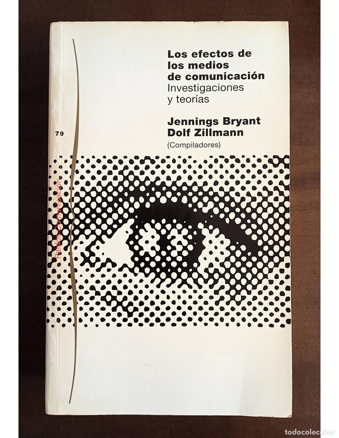 Libros de segunda mano: LOS EFECTOS DE LOS MEDIOS DE COMUNICACI&Oacute;N: INVESTIGACIONES Y TEOR&Iacute;AS. BRYANT, Jennings y ZILLMANN, D