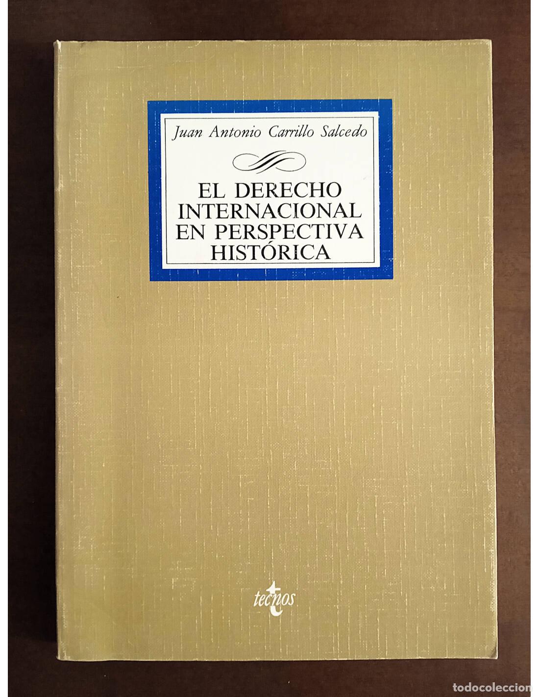 Libros de segunda mano: EL DERECHO INTERNACIONAL EN PERSPECTIVA HIST&Oacute;RICA. CARRILLO SALCEDO, Juan Antonio. Editorial Tecnos.