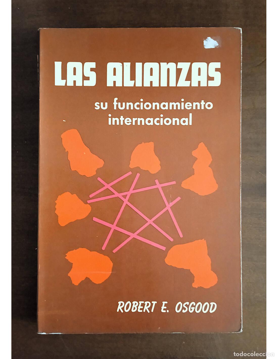 Libros de segunda mano: LAS ALIANZAS: SU FUNCIONAMIENTO INTERNACIONAL. OSGOOD, Robert E.. Editorial Pax. 1971.