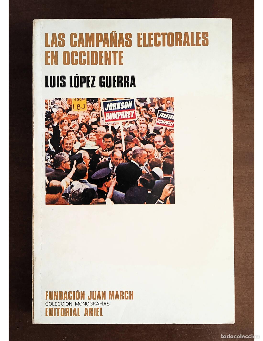 Libros de segunda mano: LAS CAMPA&Ntilde;AS ELECTORALES EN OCCIDENTE. L&Oacute;PEZ GUERRA, Luis. Editorial Ariel / Fundaci&oacute;n Juan March. 1
