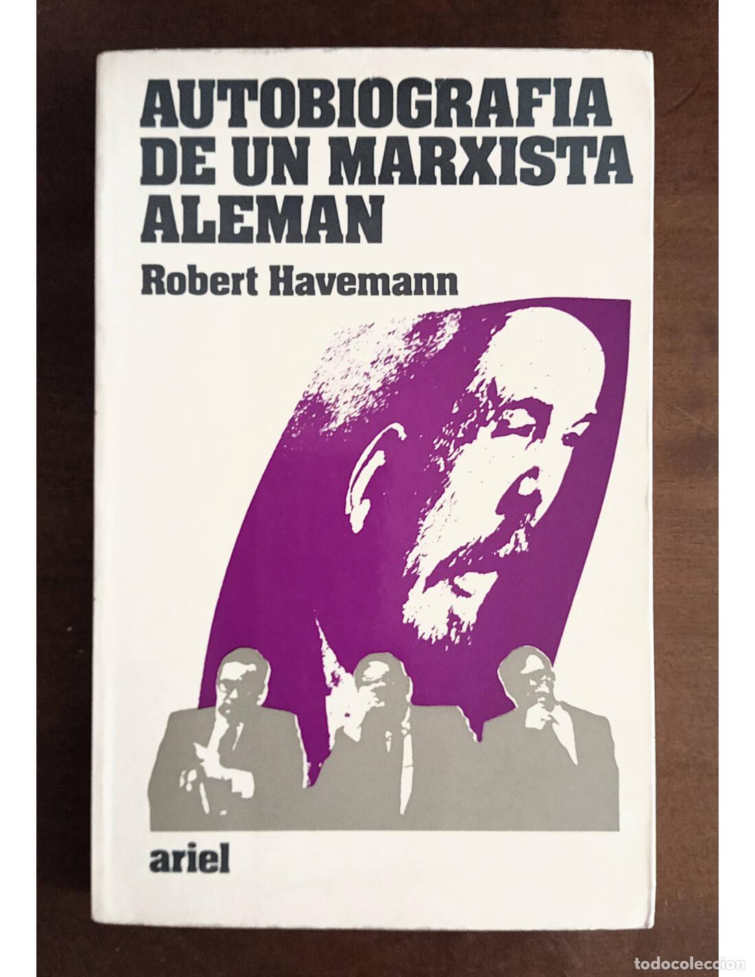 Libros de segunda mano: AUTOBIOGRAF&Iacute;A DE UN MARXISTA ALEM&Aacute;N. HAVEMANN, Robert. Editorial Ariel. 1974.