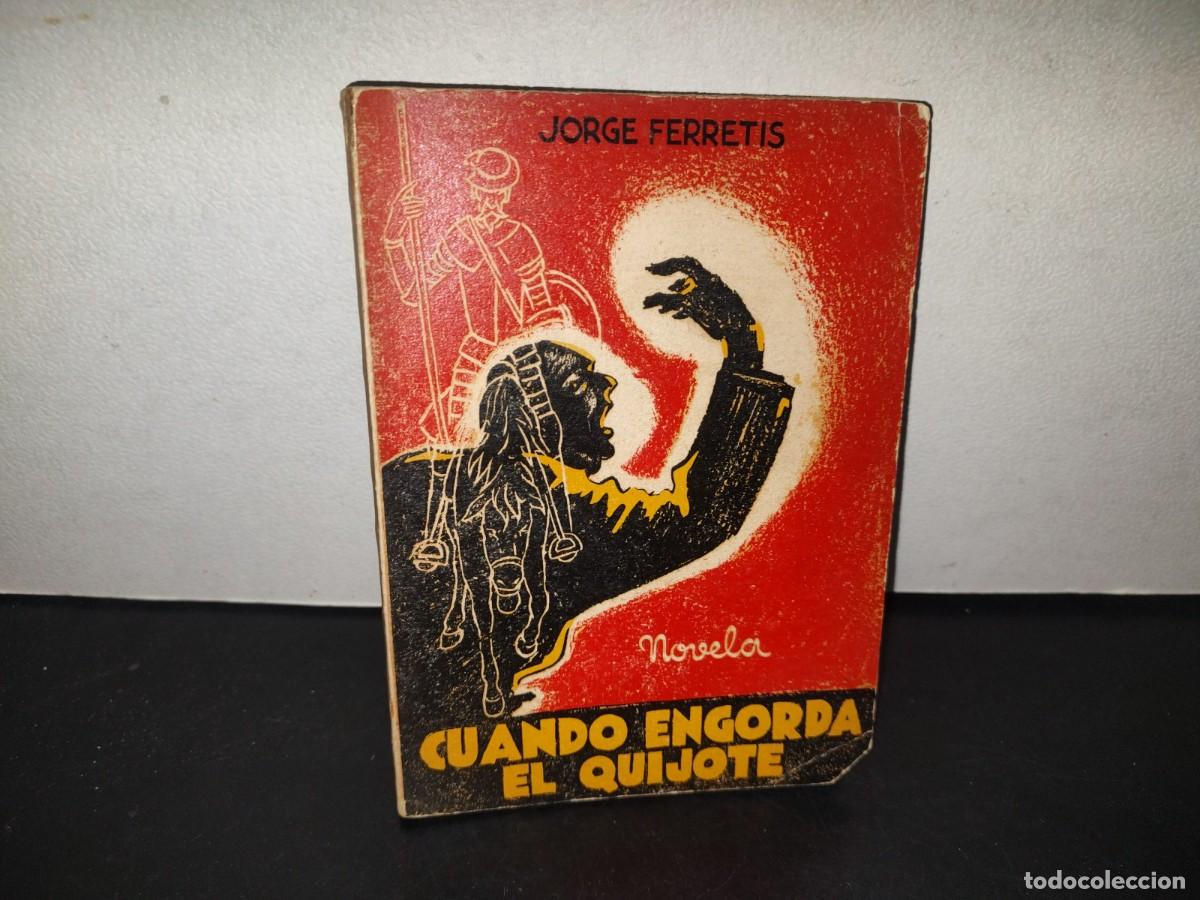 Libros de segunda mano: 217- Cuando Engorda El Quijote. Novela - Jorge Ferretis - 1937