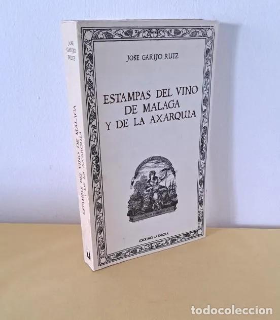Libros de segunda mano: JOSE GARIJO RUIZ - ESTAMPAS DEL VINO DE MALAGA Y DE LA AXARQUIA - EDICIONES FAROLA 1985 - DEDICADO