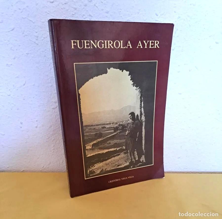 Libros de segunda mano: CRISTOBAL VEGA VEGA - FUENGIROLA AYER - SEGUNDA EDICION, ABRIL 1991