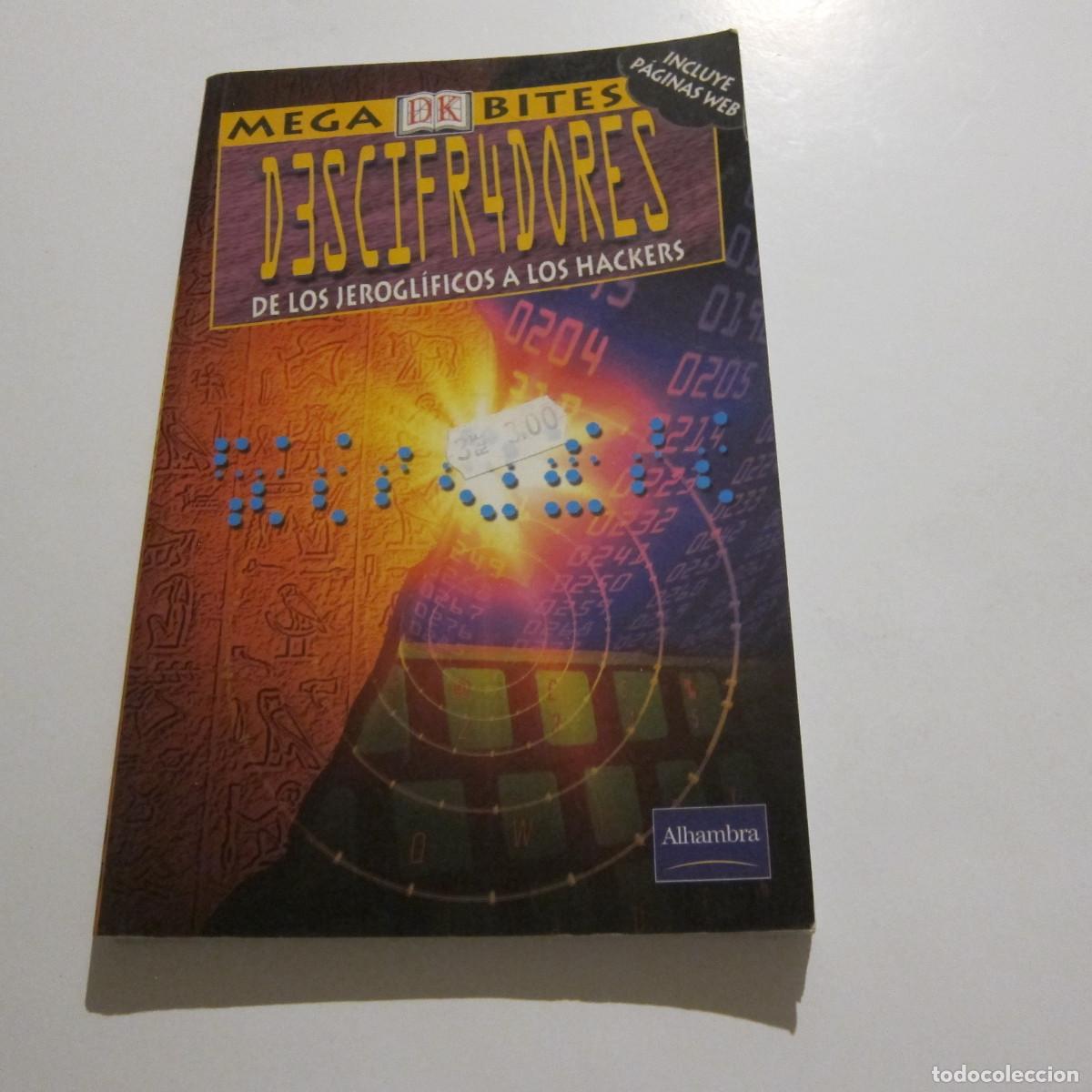 Libros de segunda mano: DESCIFRADORES. DE LOS JEROGL&Iacute;FICOS A LOS HACKERS - MEGABITES (ALHAMBRA) HISTORIA
