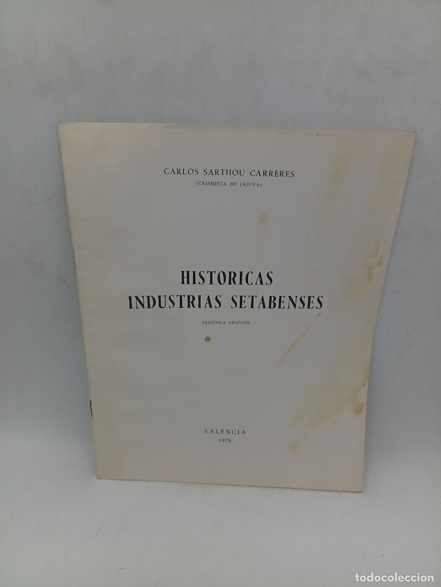 Libros de segunda mano: HISTORICAS INDUSTRIAS SETABENENSES. CARLOS SARTHOU CARRERES. VALENCIA, 1979.