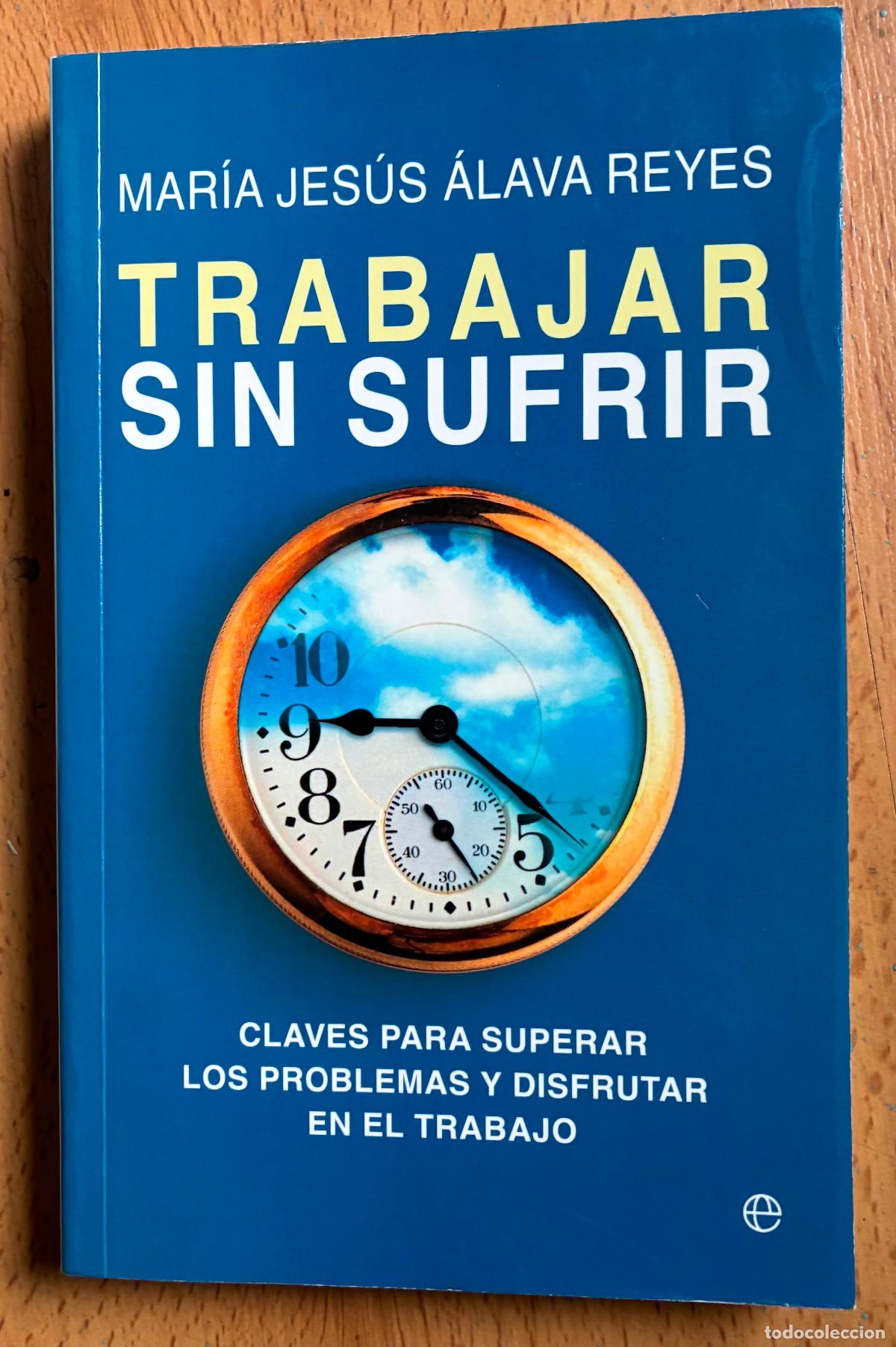 Libros de segunda mano: TRABAJAR SIN SUFRIR, Maria Jesus Alava Reyes - Foto 1