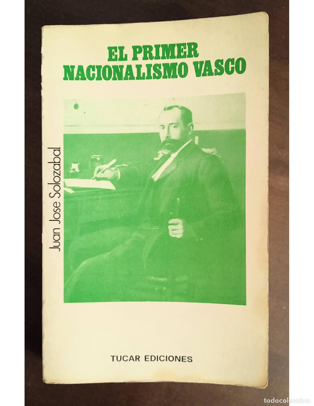 Libros de segunda mano: EL PRIMER NACIONALISMO VASCO. SOLAZABAL, Juan Jos&eacute;. Tucar Ediciones. 1975.