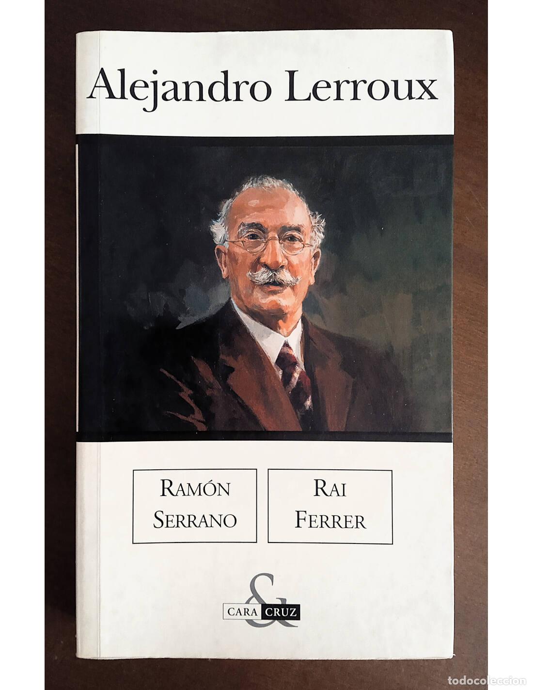 Libros de segunda mano: ALEJANDRO LERROUX. SERRANO, Ram&oacute;n y FERRER, Rai. Ediciones B. 2003.