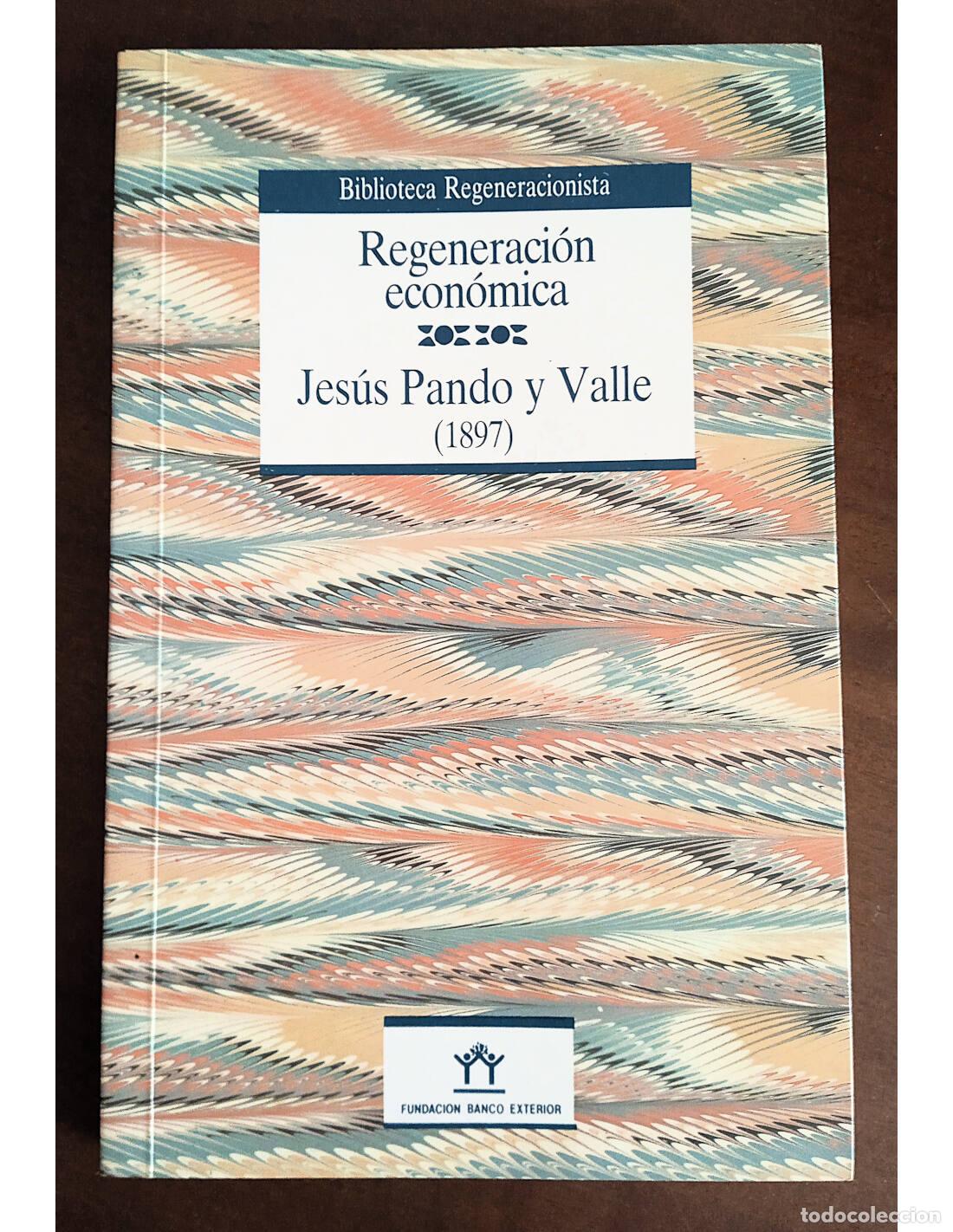 Libros de segunda mano: REGENERACI&Oacute;N ECON&Oacute;MICA. PANDO Y VALLE, Jes&uacute;s. Ediciones de la Fundaci&oacute;n Banco Exterior. 1990.