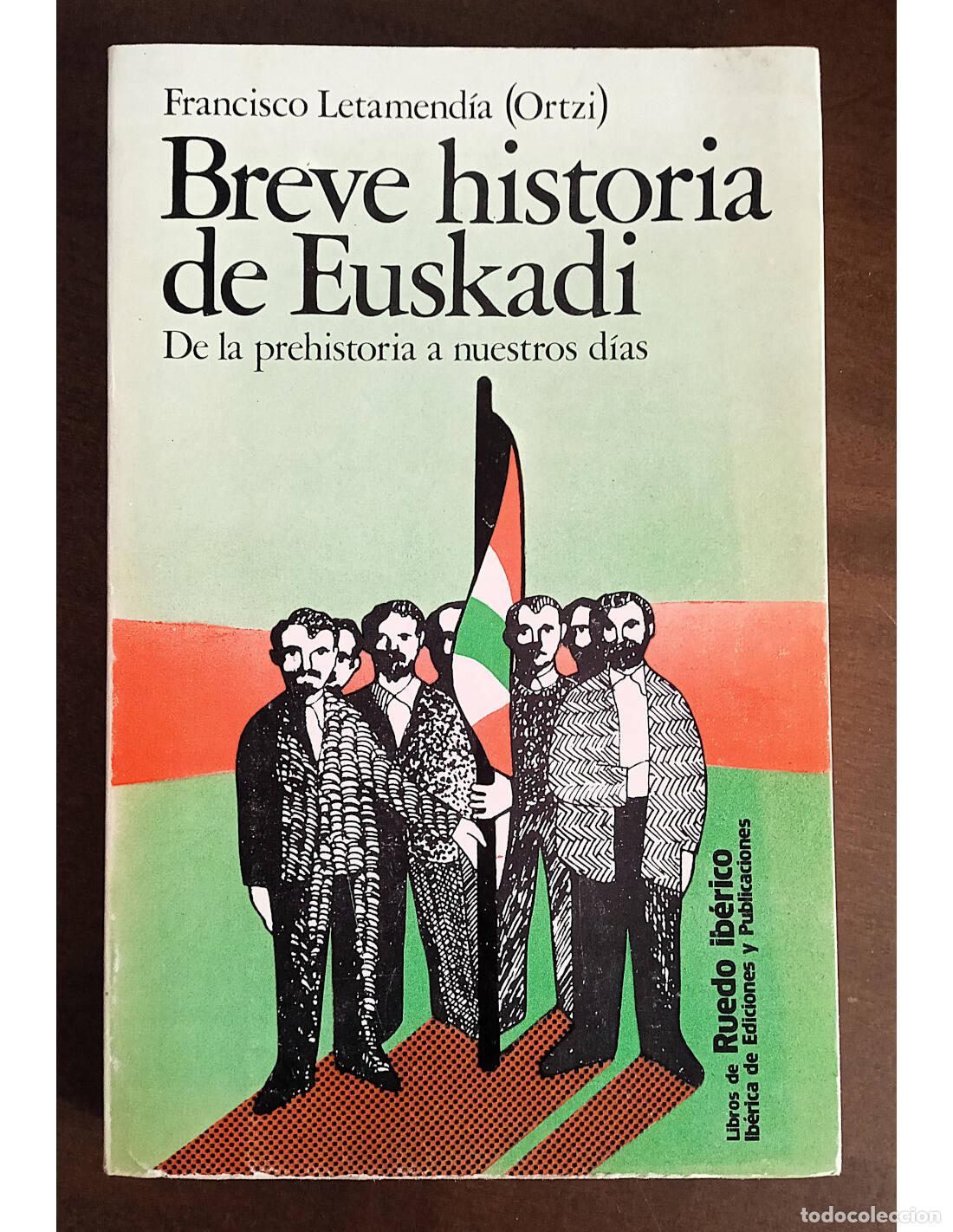Libros de segunda mano: BREVE HISTORIA DE EUSKADI: DE LA PREHISTORIA A NUESTROS D&Iacute;AS. LETAMEND&Iacute;A, Francisco (Ortzi). Edicion