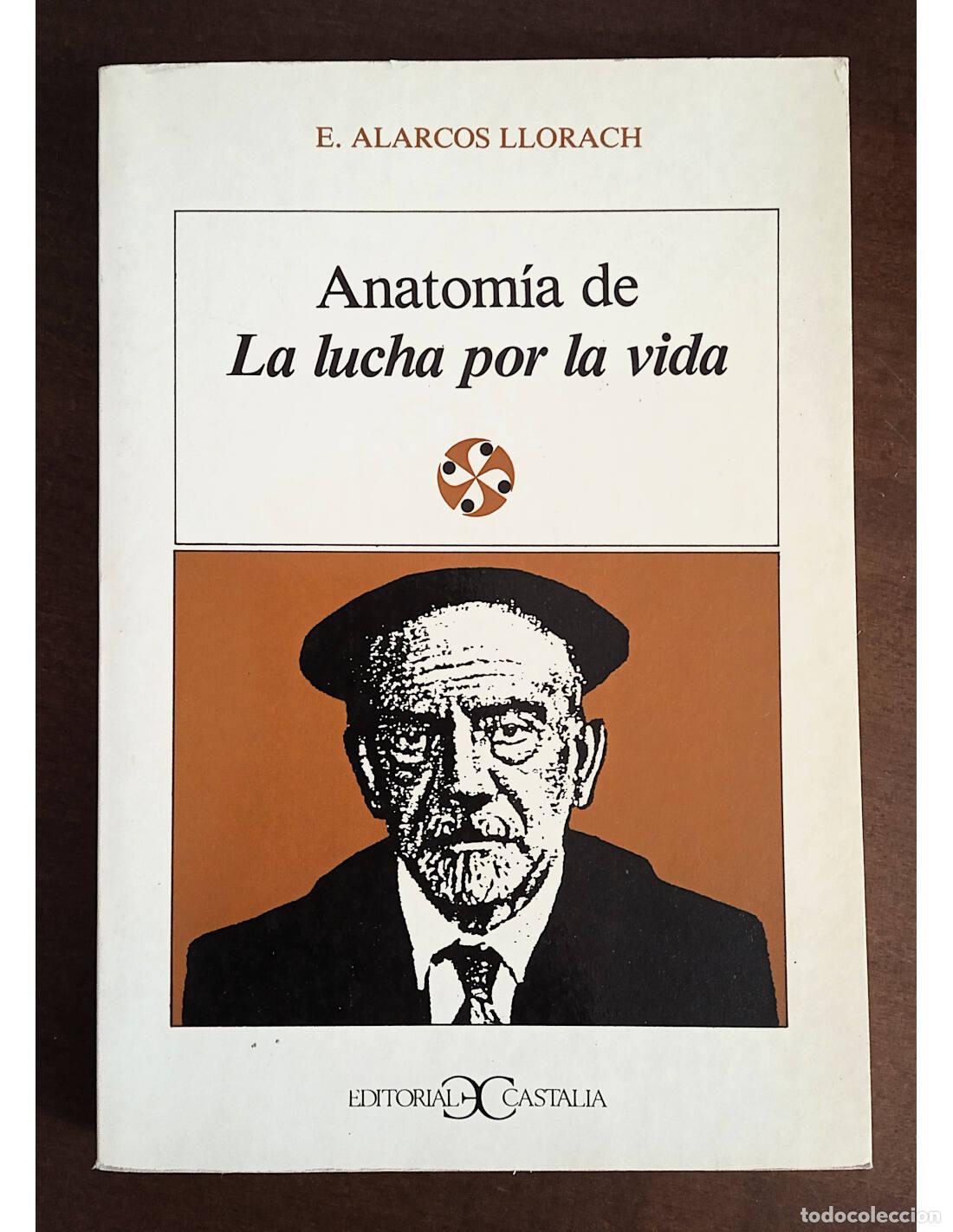 Gebrauchte B&uuml;cher: ANATOM&Iacute;A DE LA LUCHA POR LA VIDA. ALARCOS LLORACH, Emilio. Editorial Castalia. 1982.