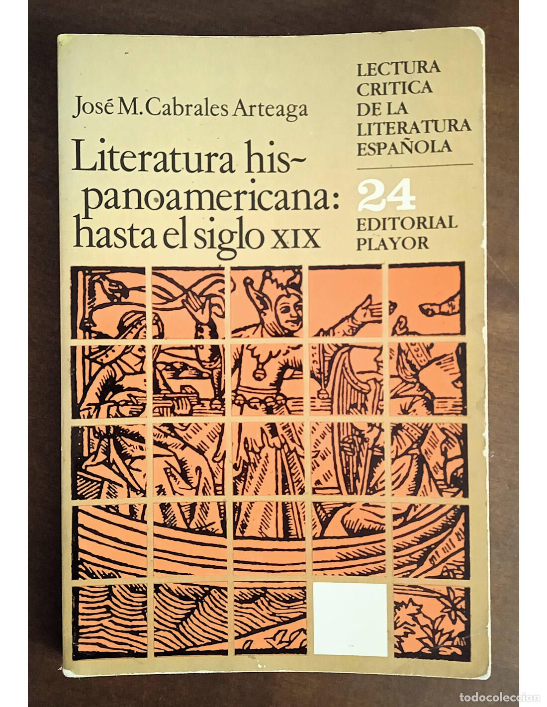 Libros de segunda mano: LITERATURA HISPANOAMERICANA: HASTA EL SIGLO XIX. CABRALES ARTEAGA, Jos&eacute; M.. Editorial Playor. 1982.