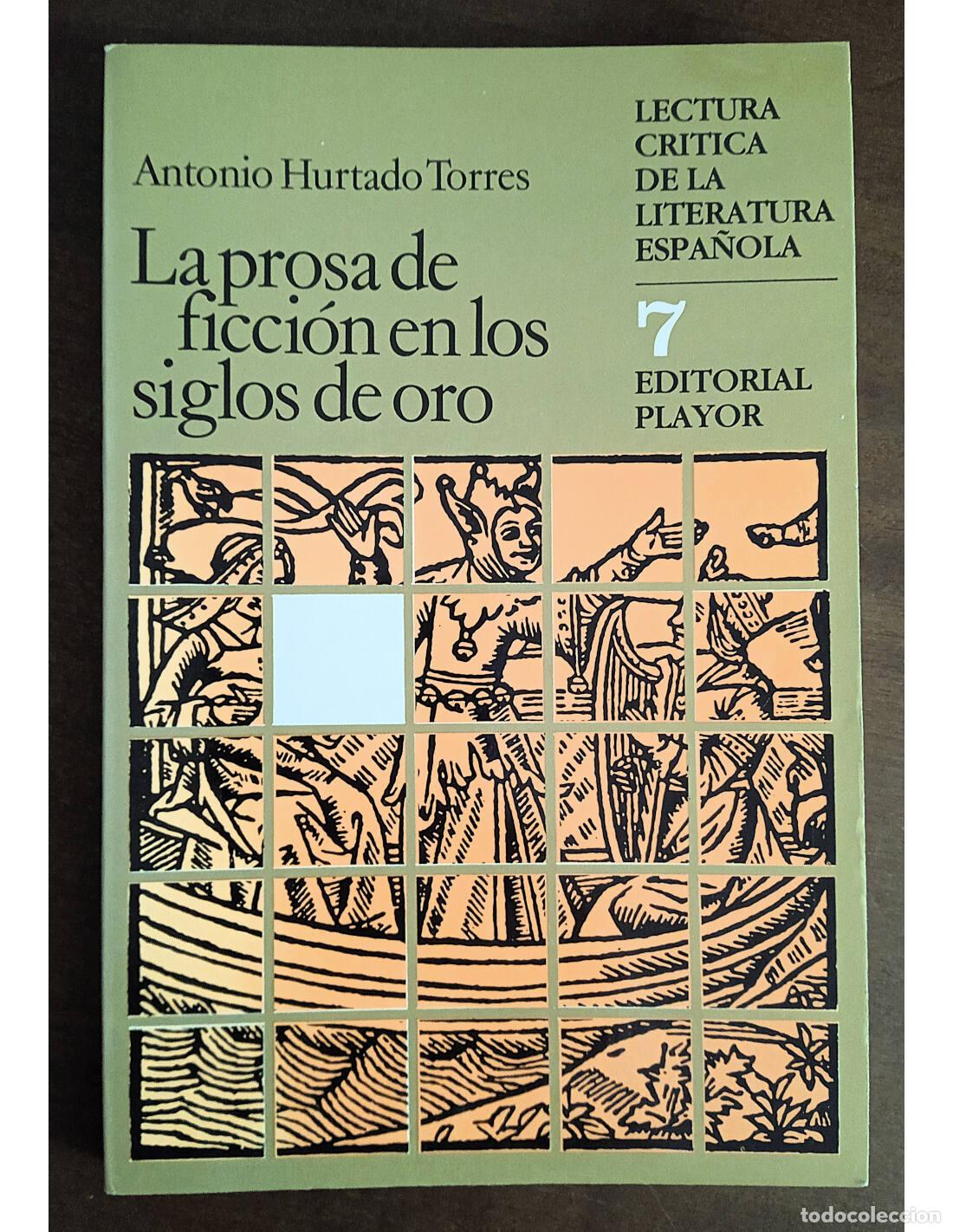 Libros de segunda mano: LA PROSA DE FICCI&Oacute;N EN LOS SIGLOS DE ORO. HURTADO TORRES, Antonio. Editorial Playor. 1983.