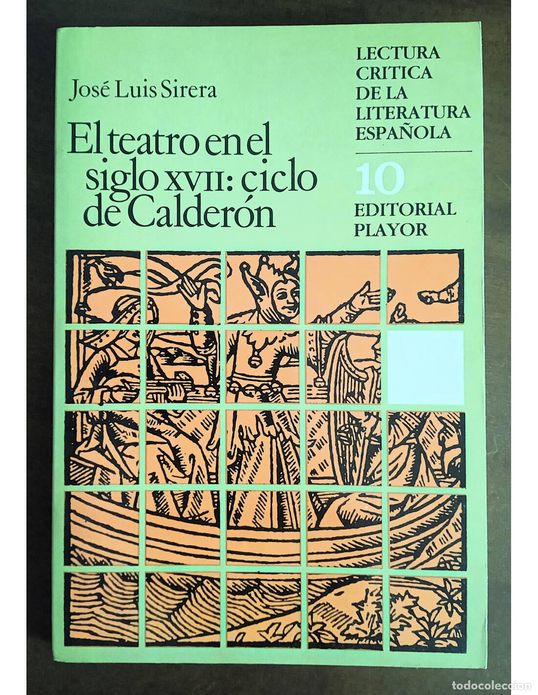 Libros de segunda mano: EL TEATRO EN EL SIGLO XVII: CICLO DE CALDER&Oacute;N. SIRERA, Jos&eacute; Luis. Editorial Playor. 1982.