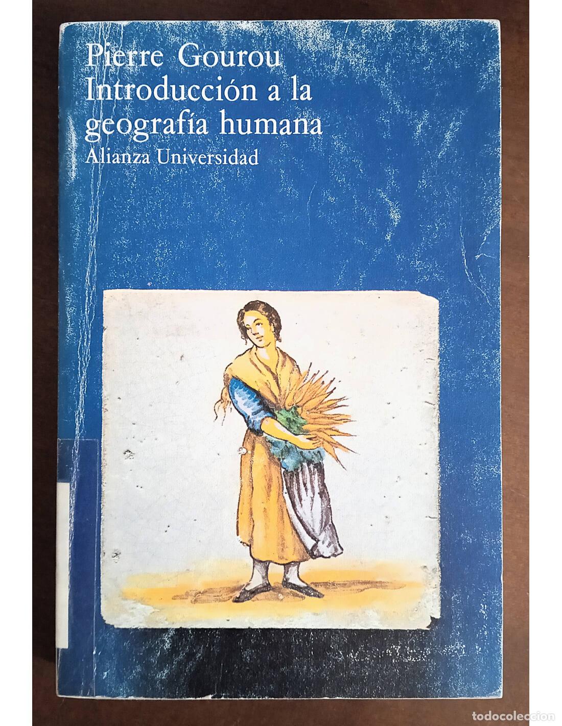 Libros de segunda mano: INTRODUCCI&Oacute;N A LA GEOGRAF&Iacute;A HUMANA. GOUROU, Pierre. Editorial Alianza. 1979.