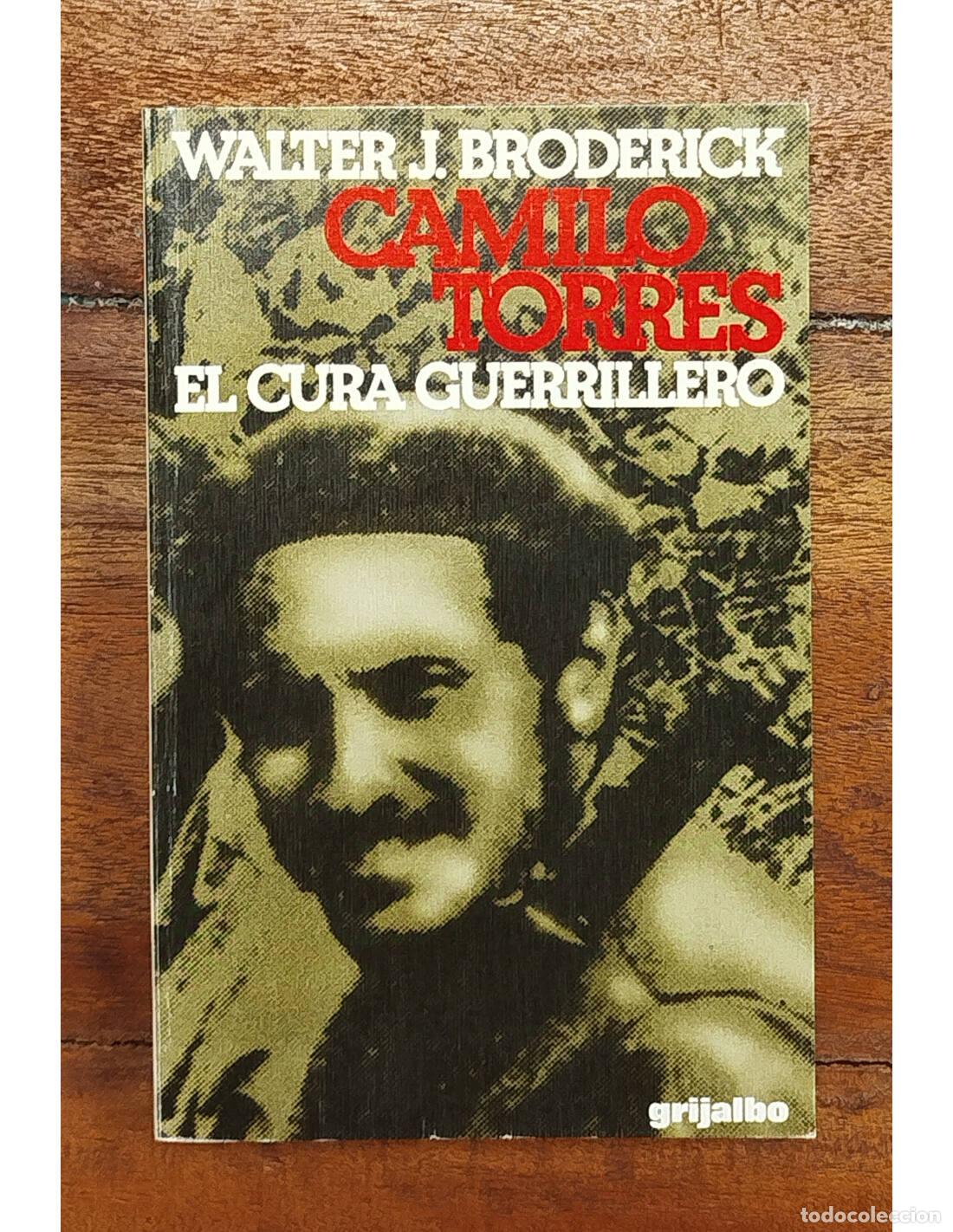 Gebrauchte B&uuml;cher: CAMILO TORRES: EL CURA GUERRILLERO. BRODERICK, Walter J. Grijalbo. 1977.
