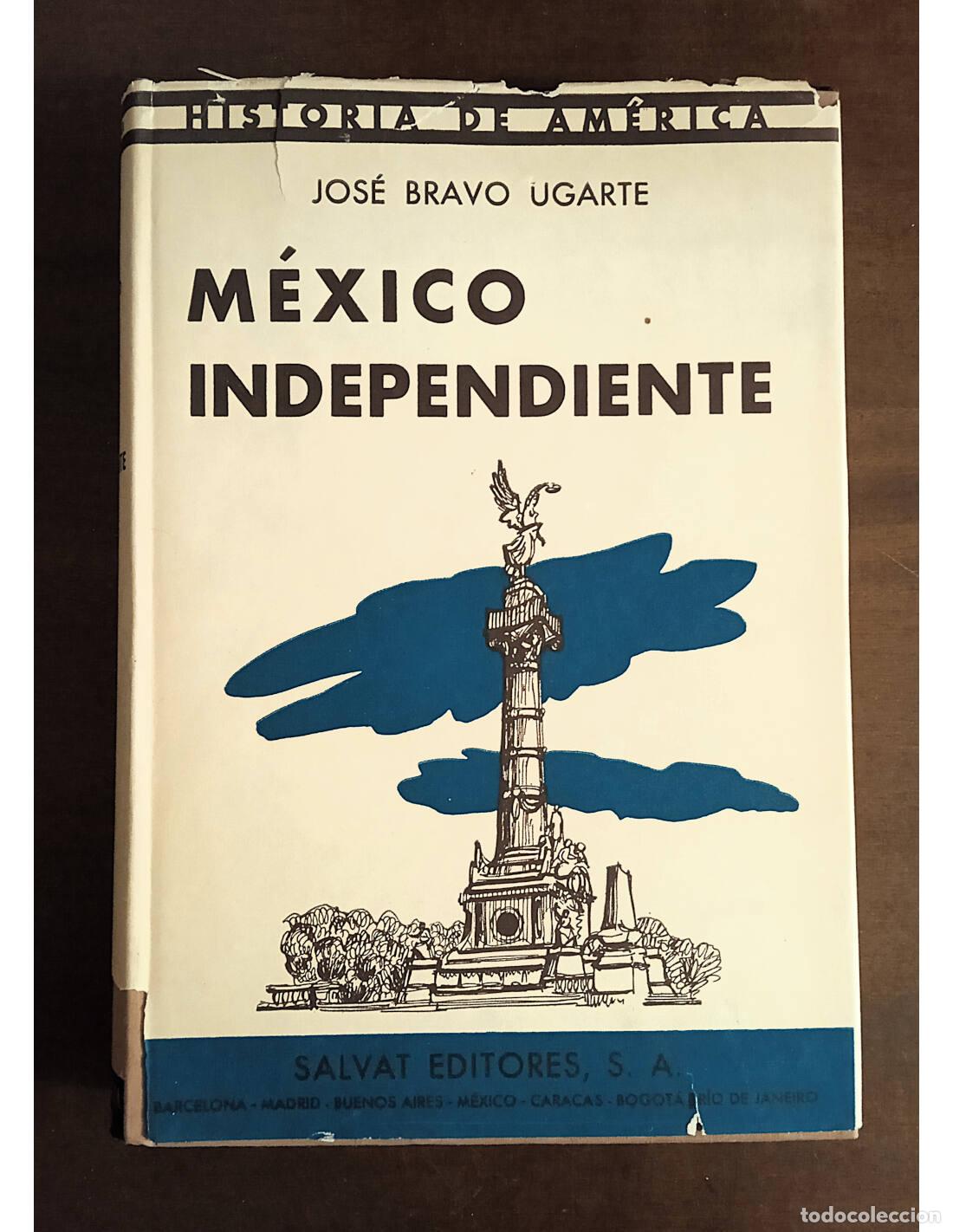 Libri di seconda mano: M&Eacute;XICO INDEPENDIENTE. BRAVO UGARTE, Jos&eacute;. Editorial Salvat. 1959.