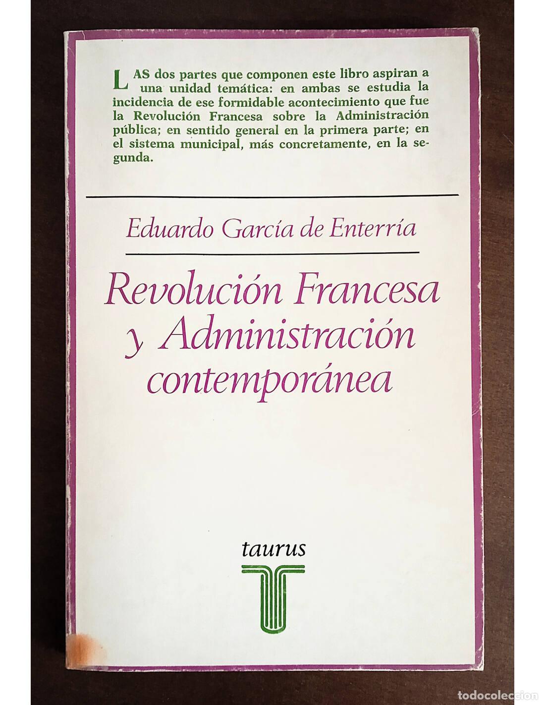 Libros de segunda mano: REVOLUCI&Oacute;N FRANCESA Y ADMINISTRACI&Oacute;N CONTEMPOR&Aacute;NEA. GARC&Iacute;A DE ENTERR&Iacute;A, Eduardo. Editorial Taurus. 1