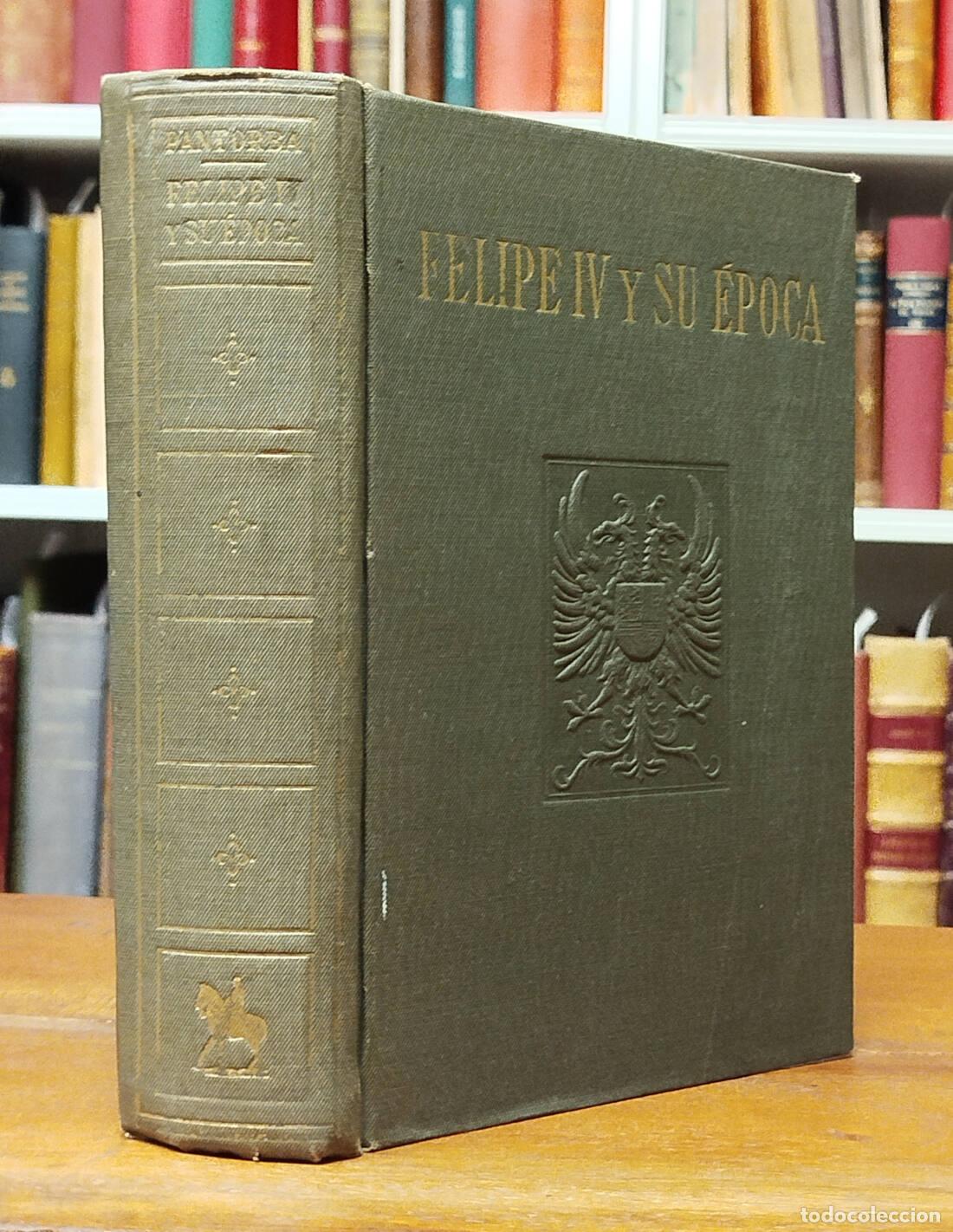 Gebrauchte B&uuml;cher: FELIPE IV Y SU &Eacute;POCA: ESTAMPAS HIST&Oacute;RICAS. PANTORBA, Bernardino de. Editorial Gran Capit&aacute;n. 1945.