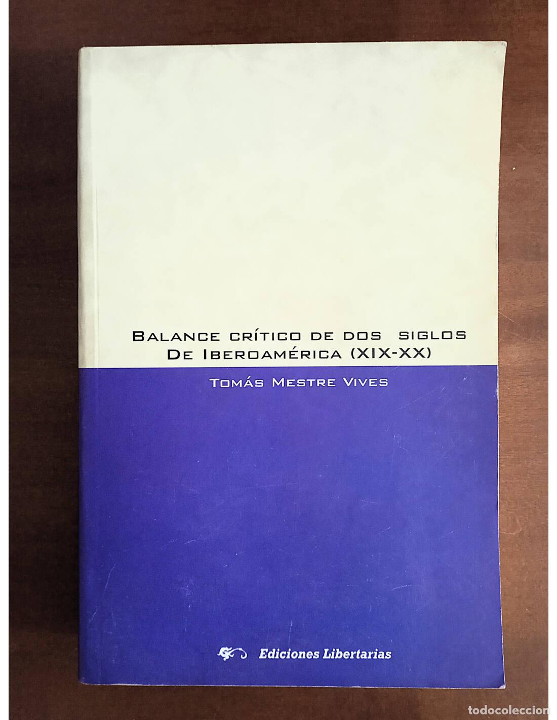 Gebrauchte B&uuml;cher: BALANCE CR&Iacute;TICO DE DOS SIGLOS DE IBEROAM&Eacute;RICA (XIX-XX) . MESTRE VIVES, Tom&aacute;s. Ediciones Libertarias.