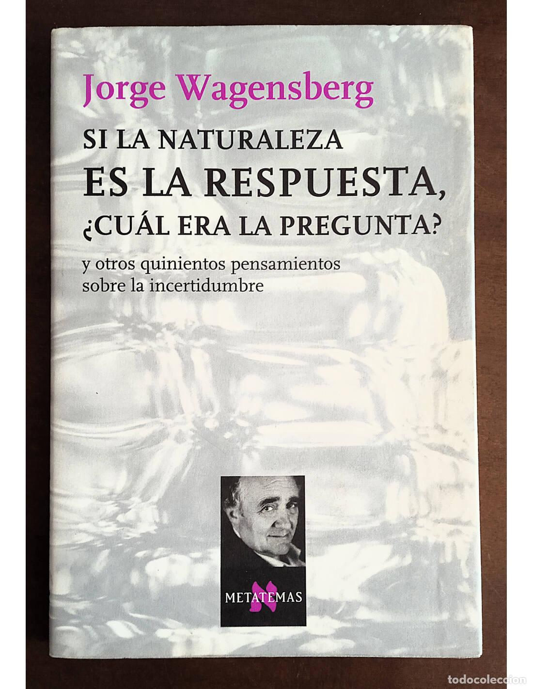 Libros de segunda mano: SI LA NATURALEZA ES LA RESPUESTA, &iquest;CU&Aacute;L ES LA PREGUNTA? Y OTROS QUINIENTOS PENSAMIENTOS SOBRE LA INC
