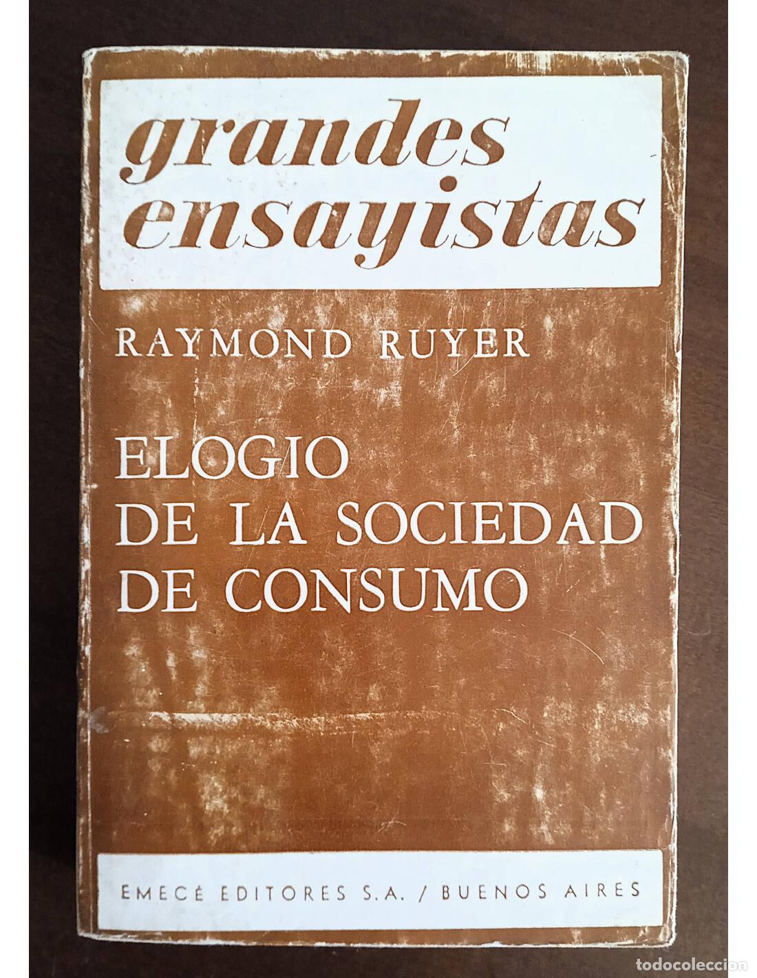 Libros de segunda mano: ELOGIO DE LA SOCIEDAD DE CONSUMO. RUYER, Raymond. Emec&eacute; Editores. 1971.