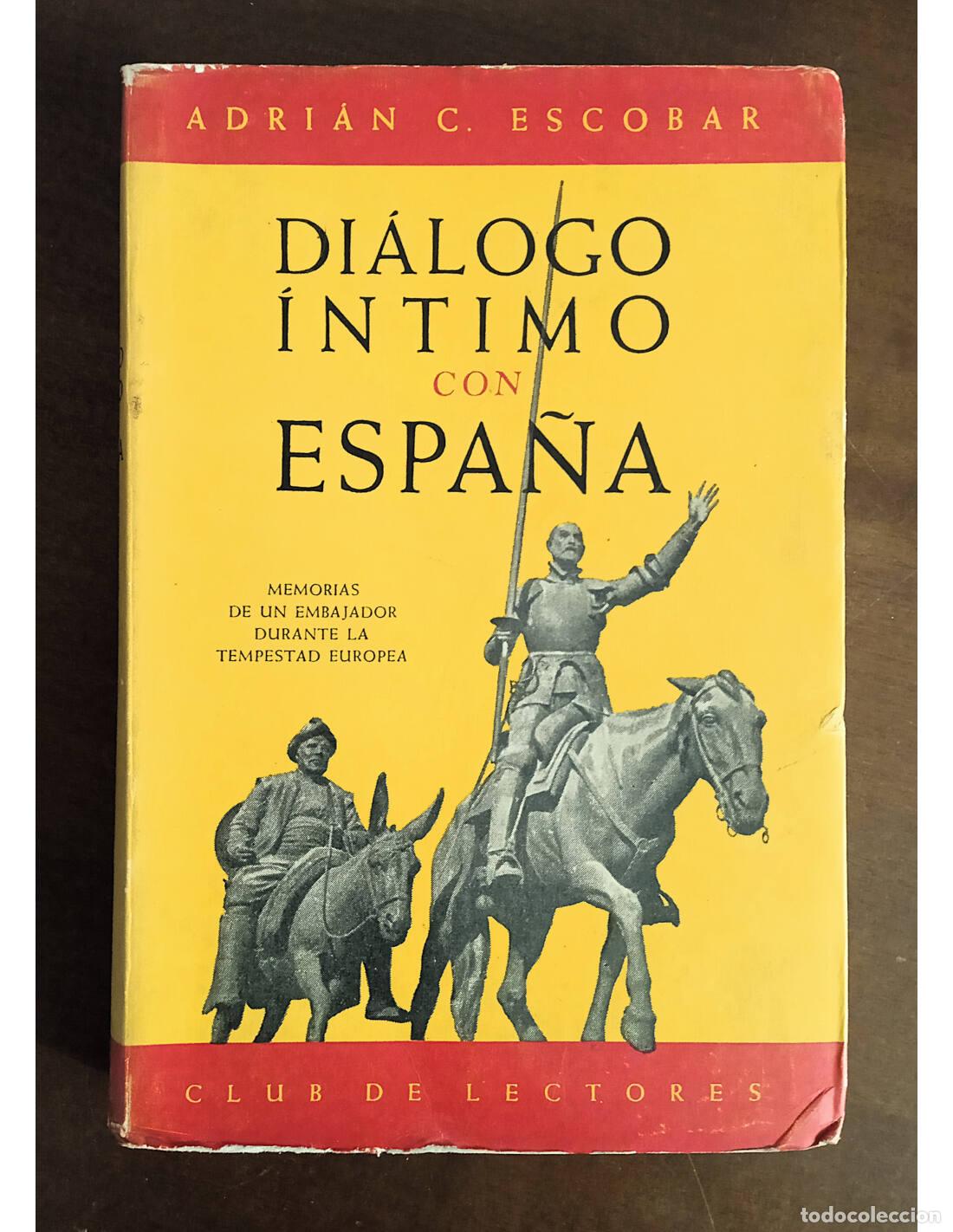 Libros de segunda mano: DIALOGOS &Iacute;NTIMOS CON ESPA&Ntilde;A. ESCOBAR, Adri&aacute;n C.. Ediciones del Club de Lectores. 1950.