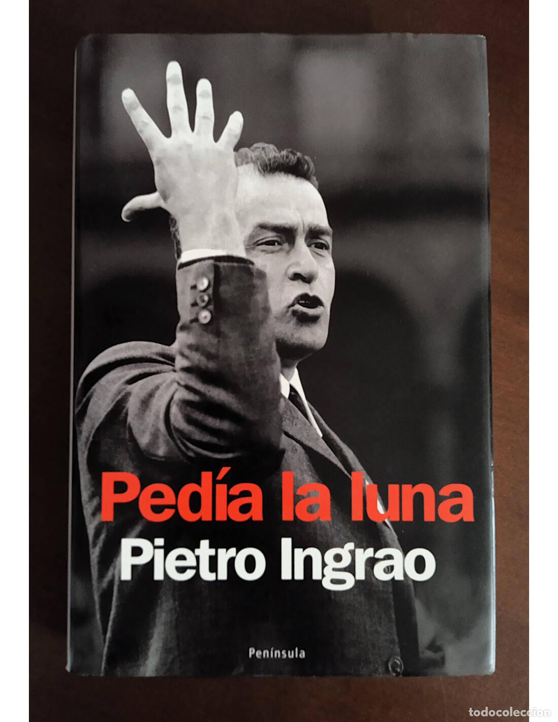 Libros de segunda mano: PED&Iacute;A LA LUNA. INGRAO, Pietro. Ediciones Pen&iacute;nsula. 2008. - Foto 1