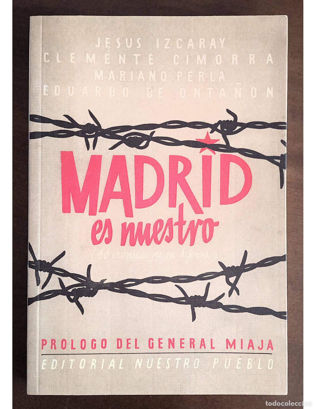 Libros de segunda mano: MADRID ES NUESTRO (60 CR&Oacute;NICAS DE SU DEFENSA). IZCARAY, Jes&uacute;s, CIMORRA, Clemente, PERLA, Mariano y O