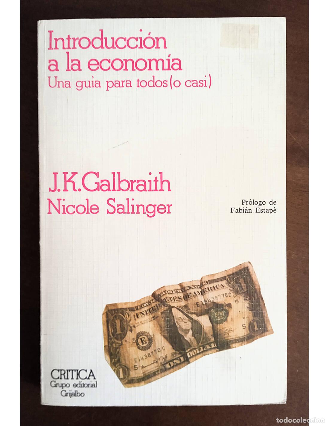 Libros de segunda mano: INTRODUCCI&Oacute;N A LA ECONOM&Iacute;A: UNA GU&Iacute;A PARA TODOS (O CASI). GALBRAITH, J.K. y SALINGER, Nicole. Editor