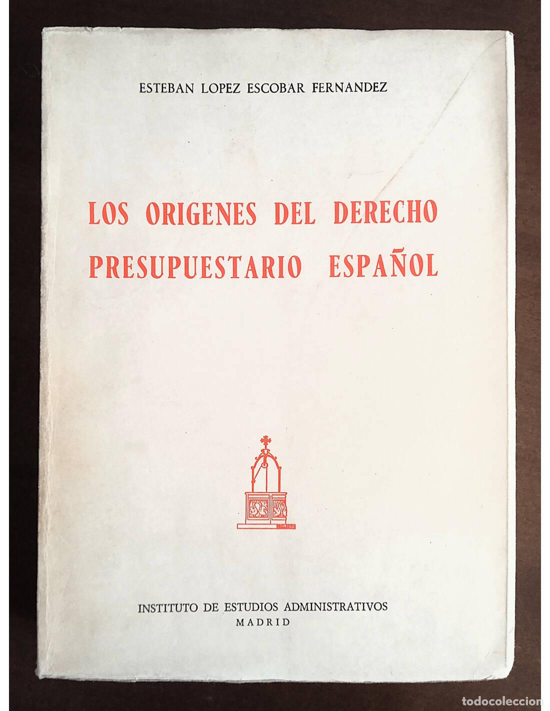 Libros de segunda mano: LOS OR&Iacute;GENES DEL DERECHO PRESUPUESTARIO ESPA&Ntilde;OL. L&Oacute;PEZ-ESCOBAR FERN&Aacute;NDEZ, Esteban. Ediciones del Ins