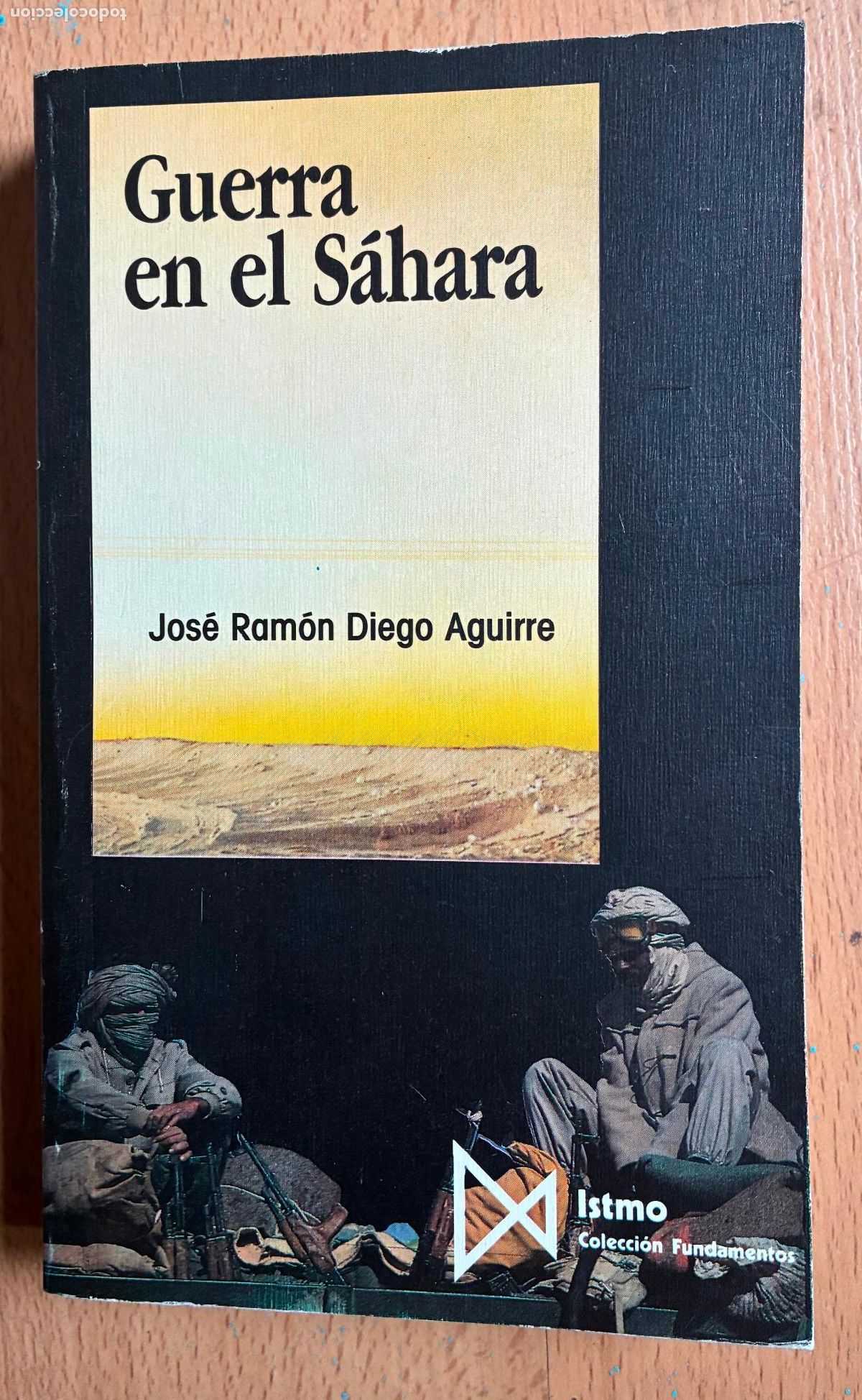 Libros de segunda mano: GUERRA EN EL SAHARA, Jose Ramon Diego Aguirre