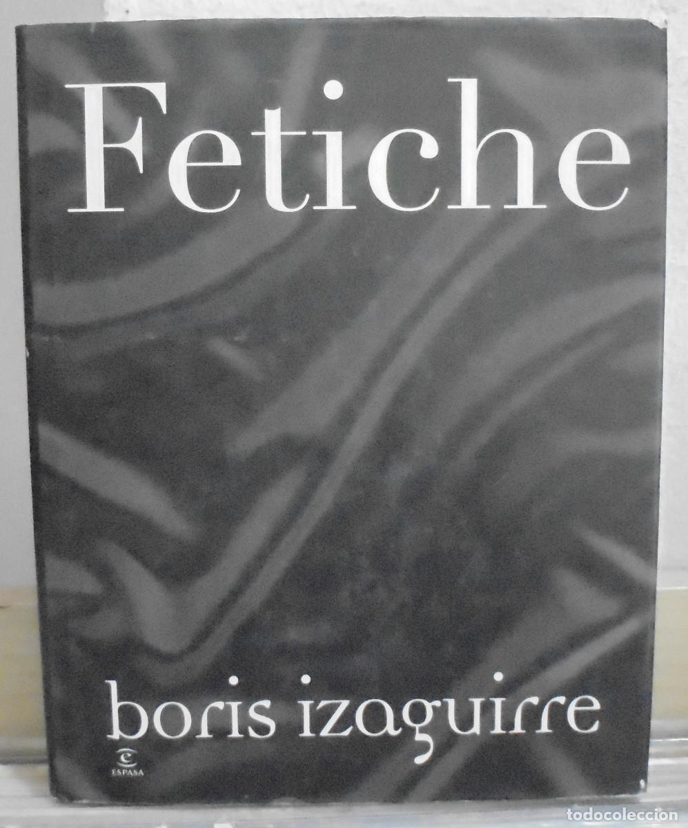 Libros de segunda mano: Fetiche. Boris Izaguirre - Foto 1
