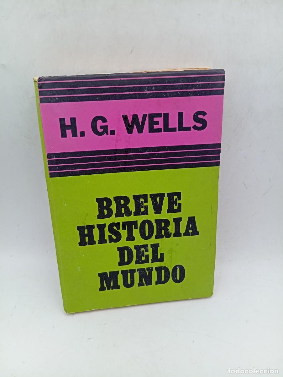 Libros de segunda mano: BREVE HISTORIA DEL MUNDO. H. G. WELLS. EDICIONES SIGLO VEINTE. 1974. PAGS:317. CONSTA 4.000 EJEMPLAR