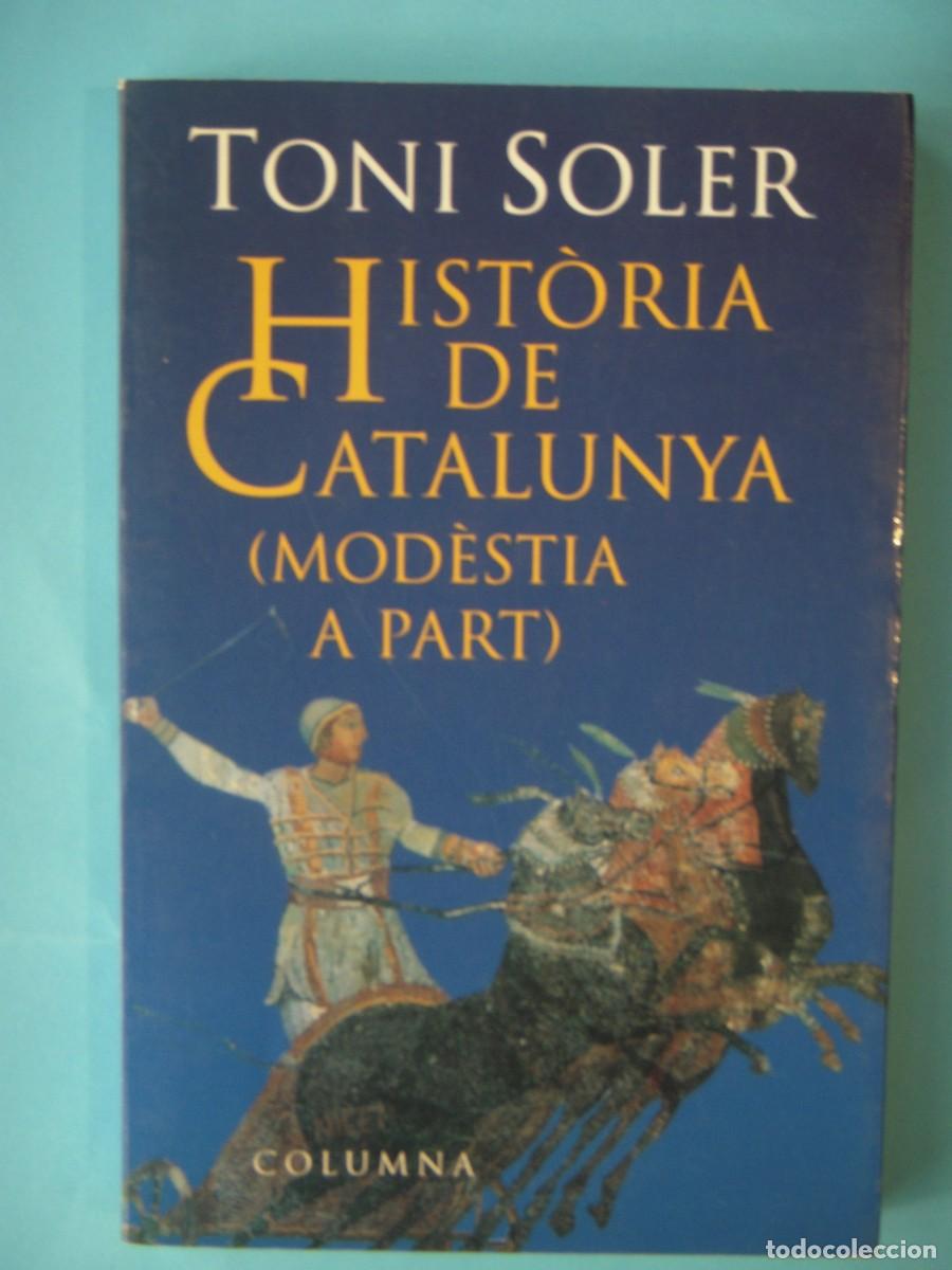 Libros de segunda mano: HISTORIA DE CATALUNYA (MODESTIA A PART) - TONI SOLER - COLUMNA EDICIONS, 1998 (BON ESTAT)