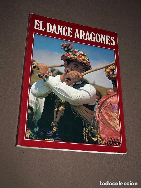 Libros de segunda mano: EL DANCE ARAGON&Eacute;S. ANTONIO BELTR&Aacute;N MART&Iacute;NEZ. FOTOS PEPE CASAS. ANTROPOLOGIA. ETNOLOGIA. 1982 +++